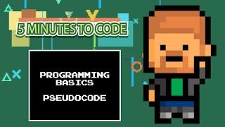 5 Minutes to Code: Programming Basics "Pseudocode"