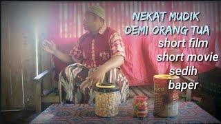 Nekat mudik demi orang tua || Film pendek sedih ,