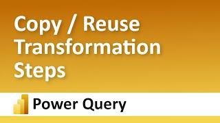 How to Copy & Reuse Transformation Steps on Another Table | Power BI / Power Query Tutorial