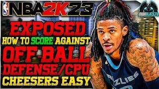 How To SCORE Against Off Ball/CPU Defense In NBA 2K23 EASY - Best Offensive Tips