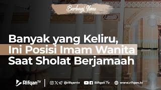 Ini Posisi Imam Wanita Saat Sholat Berjamaah - Ustaz Dr. Muhammad Haikal Ali Basyarahil, M.A.