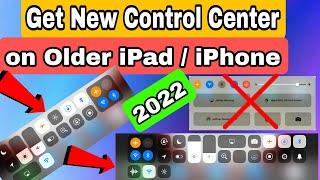 How to get newer Control Center on Older Unsupported iPad iPhone || New Control Centre in 2022