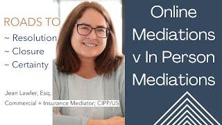 Thoughts re Online Mediations v  In Person Mediations