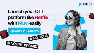 How to Launch your OTT platform like Netflix with Muvi easily - Explained in 3 Minutes