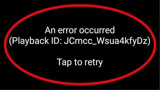 How To Fix An Error Occurred || Playback ID || Tap To Retry Error On Youtube Android Mobile