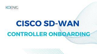 Learn Cisco SD-Wan Controller Onboarding online | Koenig Solutions