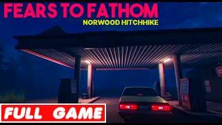 Fears to Fathom: Norwood Hitchhike | Full Game Walkthrough | No Commentary