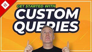 How To Use Elementor Custom Queries - Advanced WordPress Queries