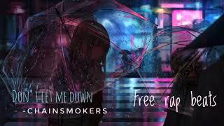 Chainsmokers - Don't Let Me Down ( Freestyling rap beats ).