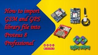 How to import GSM and GPS library file into Proteus 8 professional | প্রযুক্তির কারিগর