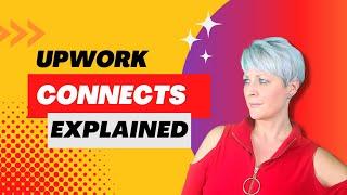 Understanding Upwork Connects - Finally Upwork Connects Explained!