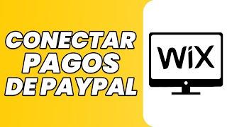 Cómo conectar los pagos de Paypal con el sitio web de Wix (tutorial completo)