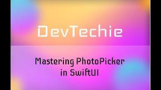 Mastering PhotoPicker in SwiftUI