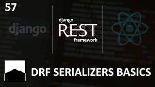 57 - DRF Serializers Basics - Django | DRF | React w. Data Analysis