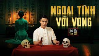 NHÀ MA TẬP 209 | NGOẠI TÌNH VỚI VONG | CHUYỆN MA KINH DỊ SỞN GAI ÓC I - MC DUY THUẬN | FULL 4K