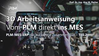 3D Arbeitsanweisung - Vom PLM direkt ins MES - PLM-MES-ERP das zukünftige Zusammenspiel - Teil 2