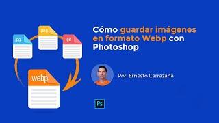 Cómo guardar imágenes en formato Webp con Photoshop