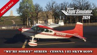 Microsoft I'm Sorry Series - FREE Cessna 185 in Microsoft Flight Simulator 2024