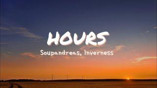 Soupandreas & Inverness - Hours (Lyrics)