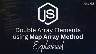 How to double each element of an array using the MAP ARRAY method | JavaScript | Programming