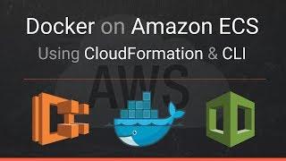 Docker on Amazon ECS Fargate using CloudFormation - Episode #9