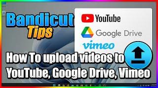 How to upload videos to YouTube, Google Drive, Vimeo from Bandicut
