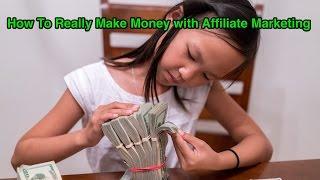 How To Really Make Money with Affiliate Marketing