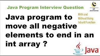 Write a program to move all negative elements to end in an int array ? || Java problem solving