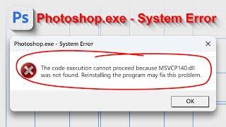 How to Fix Photoshop.exe System error The code execution cannot proceed