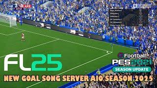 NEW GOAL SONG SERVER AIO SEASON 2025 - PES 2021 & FOOTBALL LIFE 2025