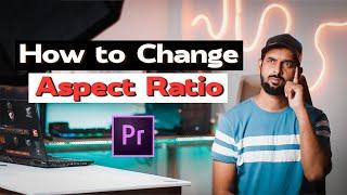 How to Change Aspect Ratio in Premiere Pro 2022