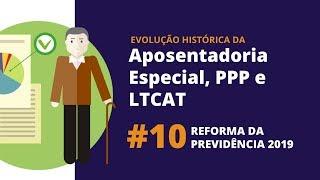 #10 - 3ª Fase: Reforma da Previdência 2019 - Série Aposentadoria Especial, PPP e LTCAT