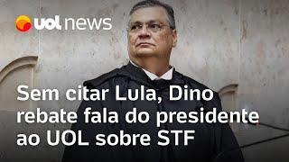 Sem citar Lula, Dino rebate fala do presidente ao UOL sobre STF 'se meter em tudo'