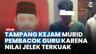 TAMPANG MURID Madrasah Aliyah Pembacok Guru di Demak karena Nilai Jelek Disorot, Sempat Ucap Salam