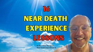 16 Big Near Death Experience Lessons