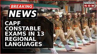 Breaking News | CAPF Constable Exams In 13 Regional Languages; 48 Lakh Candidates To Attempt