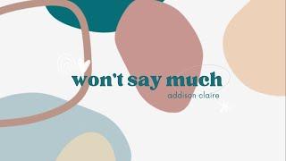 “won’t say much” original song by addison claire :)