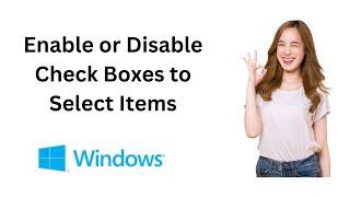 How to Enable or Disable Check Boxes to Select Items in Windows 10?