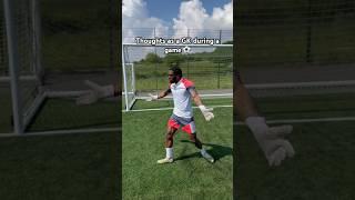 Thoughts as a GK during a game 