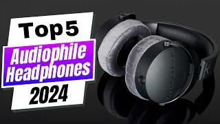 Best Audiophile Headphones 2024 [Upgrade Your Listening Experience]