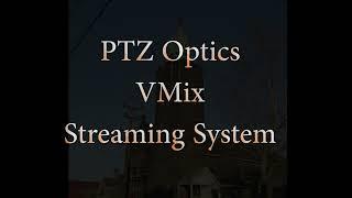 VMix and PTZOptics Streaming System for Church