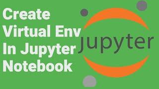 Create Virtual Environment in Jupyter Notebook (2021)