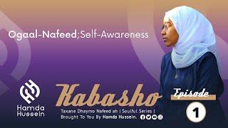 Episode 1:Ogaal-Nafeed |Self-Awareness| Kabasho|