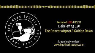 Debriefing 020 - The LIVE Show: The Denver Airport & Golden Dawn