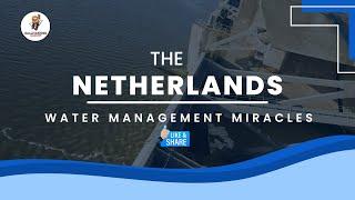 The Netherlands Water Management Miracles