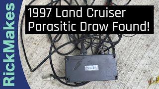 1997 Land Cruiser Parasitic Draw Found!