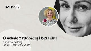 O seksie z radością i bez tabu: Joanna Keszka Gosia Ohme | Kafka'15