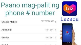 Paano mag-palit ng phone number sa Lazada. (account number & delivery contact number)