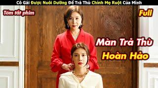 Review Phim: Cô Gái Được Nuôi Dưỡng Để Trả Thù Chính Mẹ Ruột Của Mình - tóm tắt phim hàn