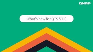 QNAP QTS 5.1 | Boosted performance. Flexible management. Higher security.